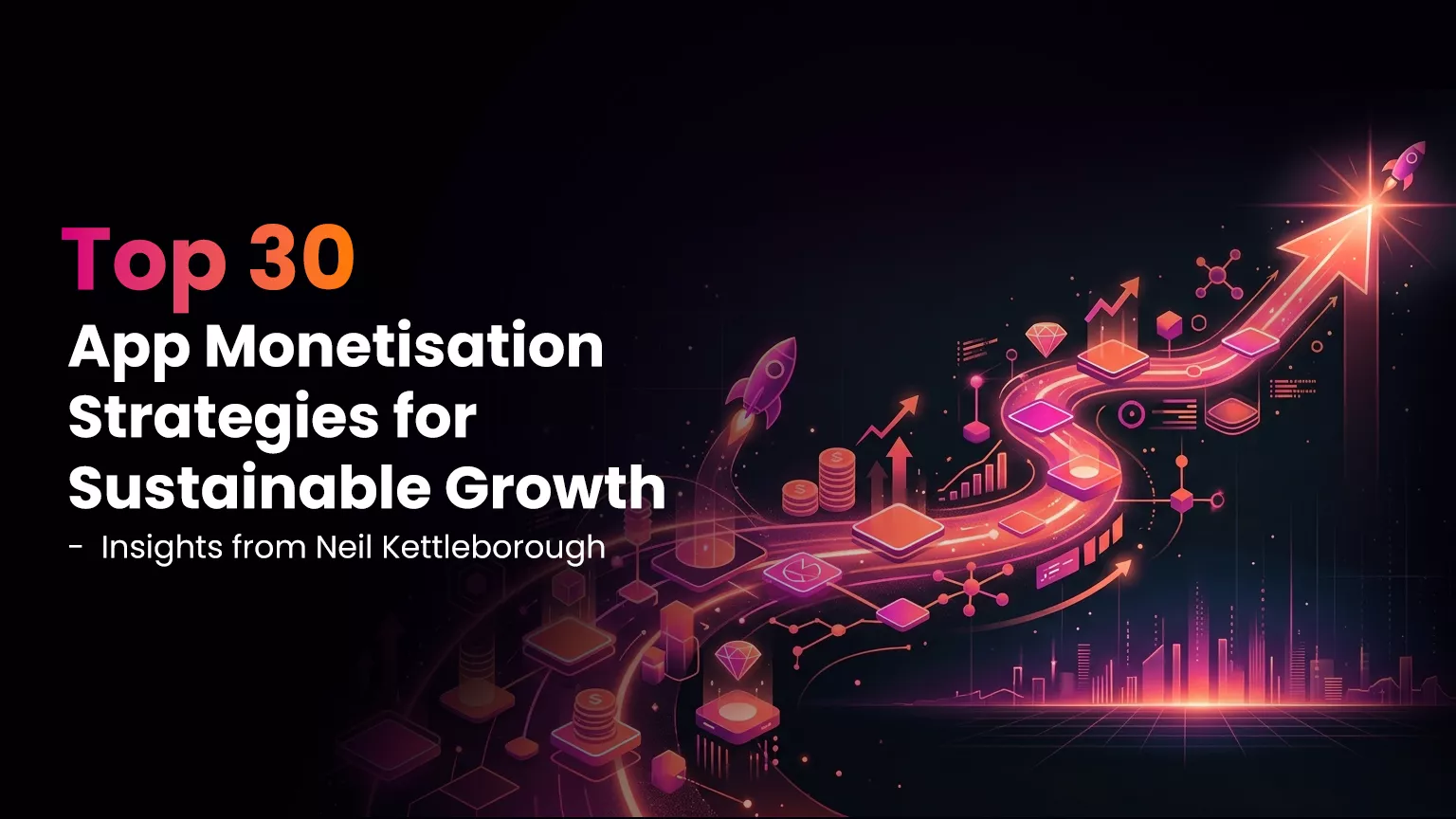 Top 30 App Monetisation Strategies for Sustainable Growth