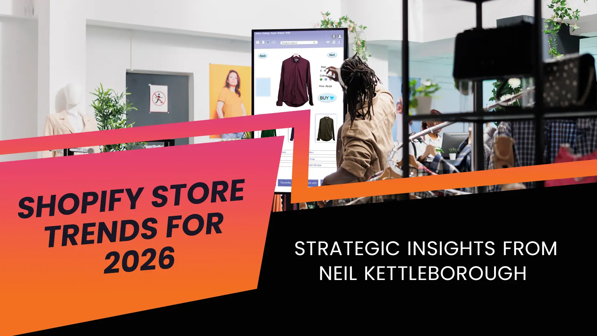 Shopify Store Trends for 2026: Strategic Insights from Neil Kettleborough