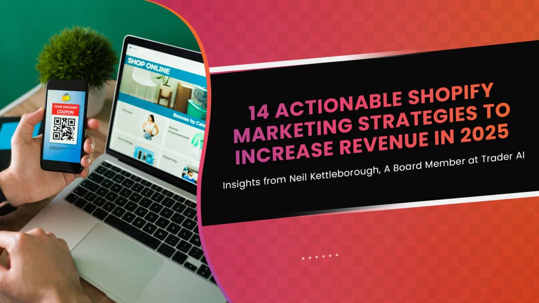 14 Actionable Shopify Marketing Strategies to Increase Revenue in 2025