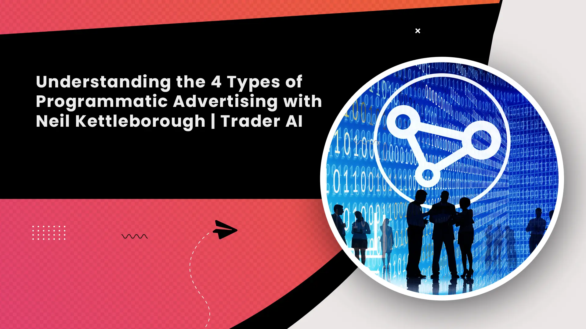 Understanding the 4 Types of Programmatic Advertising